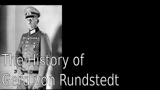 The History of Gerd von Rundstedt [upl. by Amahs]