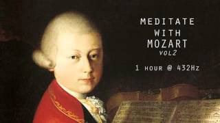 Meditate with Mozart  432Hz Classical Music  Vol 2 [upl. by Ariak]