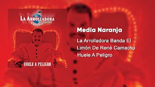 La Arrolladora Banda El Limón De René Camacho  Medía Naranja Audio [upl. by Kamaria]