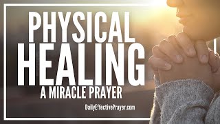 Prayer For Physical Healing  Christian Prayers For Healing [upl. by Ibok]