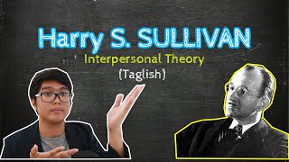 Harry Stack SULLIVAN  Interpersonal Theory  Theories of Personality  Taglish [upl. by Melliw]