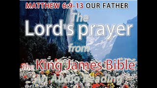 MATTHEW 6913  The Lords prayer  an AUDIO reading from the King James Version [upl. by Bates]