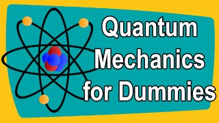 Quantum Mechanics for Dummies [upl. by Gile]