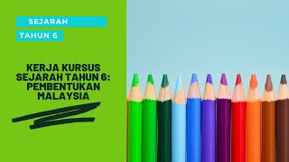 KERJA KURSUS SEJARAH TAHUN 6  PEMBENTUKAN MALAYSIA [upl. by Friederike503]