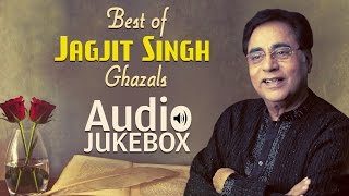 Best of Jagjit Singh Ghazals  Ghazal Hits  Audio Jukebox [upl. by Hsiekal]