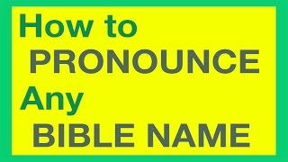 How To Pronounce Bible Names With Ease [upl. by Gan190]