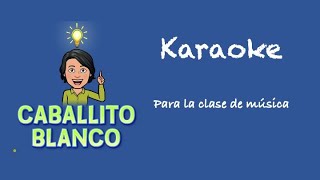 Caballito blanco Karaoke [upl. by Stanway]