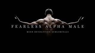 Fearless Alpha Male Subliminals VERY POWERFUL [upl. by Melinde]