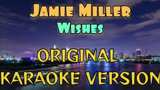 Jamie Miller  Wishes Karaoke [upl. by Sahc690]