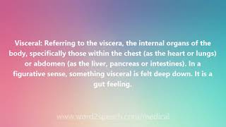 Visceral  Medical Definition and Pronunciation [upl. by Nnoved851]