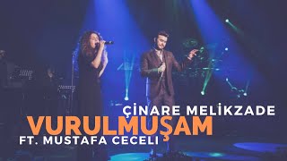 Çinare Melikzade  Vurulmuşam Bir Yara Ft Mustafa Ceceli [upl. by Louis]