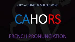 How to Pronounce Cahors CORRECTLY French CityWine Pronunciation [upl. by Dibbell]