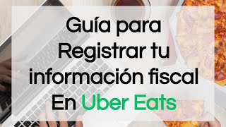 Cómo dar de alta tus datos fiscales  Uber Eats [upl. by Corwin]