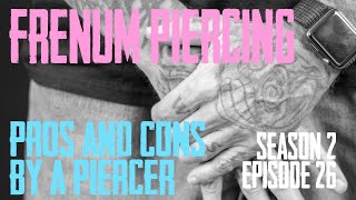 2021 Frenum Piercing Pros amp Cons by a Piercer S02 EP26 [upl. by Oinimreh]