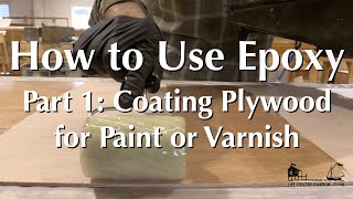 How to Use Epoxy Part 1  Coating Plywood for a Paint or Varnish Finish [upl. by Elinnet381]