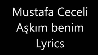 Mustafa CeceliAşkım Benim  LYRICS [upl. by Nelleeus]