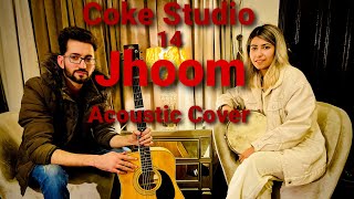 Jhoom  CokeStudio14  Acoustic Cover [upl. by Irrem]