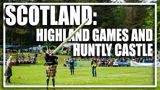 Scotlatnd Highland Games and Huntly Castle [upl. by Kalle434]