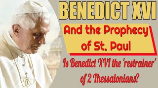 Pope Benedict XVI and the Prophecy of the Restrainer [upl. by Ayhay]