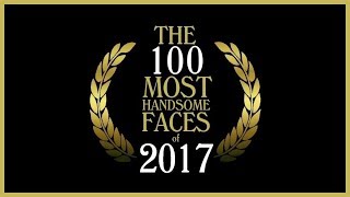 The 100 Most Handsome Faces of 2017 [upl. by Jac139]