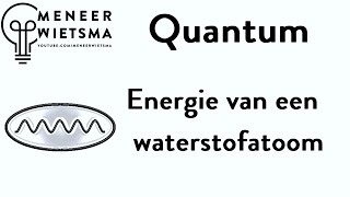 Natuurkunde uitleg Quantum 2 Energie van een waterstofatoom [upl. by Inoek]