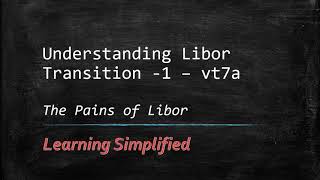 Understanding the LIBOR transition to SOFR   Part 1 The pains of LIBOR [upl. by Nosniv]