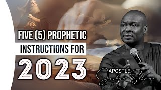 5 PROPHETIC INSTRUCTIONS FOR 2023  APOSTLE JOSHUA SELMAN [upl. by Yates970]