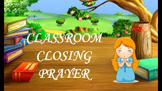 CLASSROOM CLOSING PRAYER [upl. by Ecienahs]