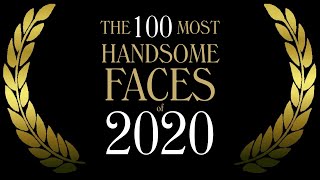 The 100 Most Handsome Faces of 2020 [upl. by Launame483]