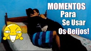 MOMENTOS PARA SE USAR OS BEIJOS PARTE 2 [upl. by Freddie889]