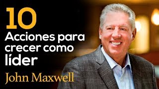 10 acciones para crecer como líder  JHON MAXWELL  Liderazgo [upl. by Dituri]