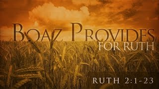 Boaz Provides for Ruth Ruth 2123 [upl. by Tremann730]