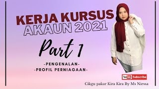 Kerja Kursus Akaun 2021 Part 1 Pengenalan amp Profil Perniagaan [upl. by Oetsira]