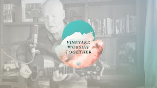 Vineyard Worship Together Daily with Brian Doerksen  Live Worship  Vineyard Worship [upl. by Attalanta636]